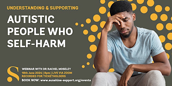 Understanding & Supporting Autistic People Who Self-Harm