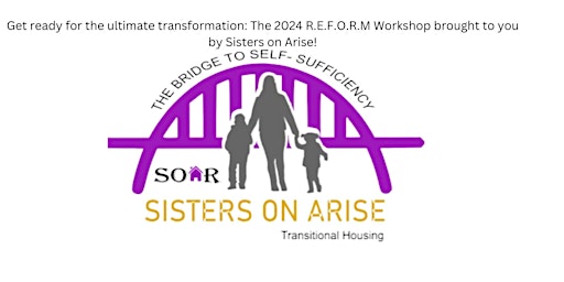 Hauptbild für SISTERS ON ARISE PRESENTS IT'S ANNUAL 2024 REFORM WORKSHOP
