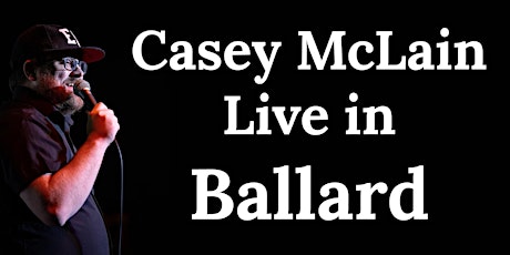 Casey McLain, Stand Up Comedy in Ballard!