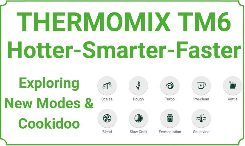 Thermomix Tm6 Exploring New Modes And Cookidoo 2 Sep 2019