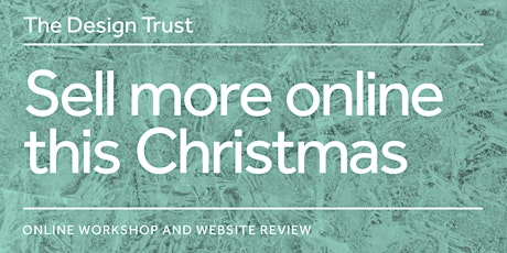 The Design Trust's "Sell more online this Christmas"- Get ready, get traffic, get sales & orders.  primary image