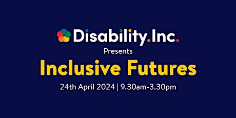 Disability.Inc. presents Inclusive Futures