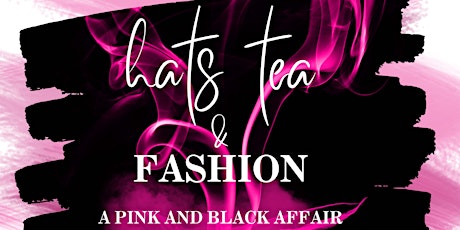 Hat's Tea and Fashion 2024- A Pink & Black Affair