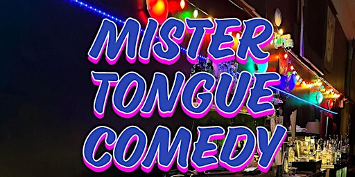 Imagem principal do evento Mister Tongue Comedy Showcase