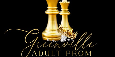 Greenville Adult Prom  "The Night of all Nights"