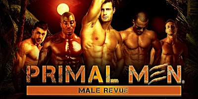 Imagem principal do evento Primal Men Male Revue