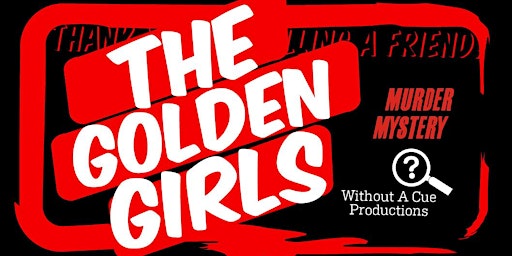 Imagem principal do evento A Golden Girls Murder Mystery