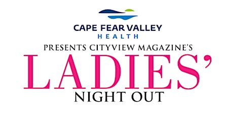Cape Fear Valley Health Presents CityView's Ladies' Night Out 2024