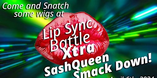 Imagem principal do evento Lip Synch Battle Xtra, SashQueen  Beat Down!