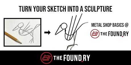 Imagem principal de Turn Your Sketch into  a Sculpture in the Metal Shop @TheFoundry