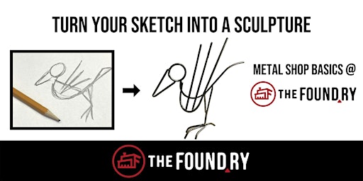 Image principale de Turn Your Sketch into  a Sculpture in the Metal Shop @TheFoundry