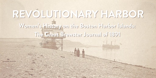 Women’s History on the Boston Harbor Islands: The Great Brewster Journal primary image