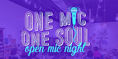 ONE MIC ONE SOUL Open Mic Night primary image