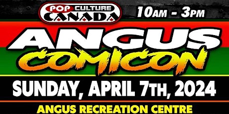 Angus ComiCon : April 7th 2024  :  Comic Con