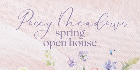 Posey Meadows Spring Open House