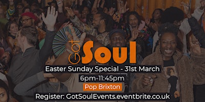 Hauptbild für Got Soul Easter Special - BH Sunday 31st March @ Pop Brixton
