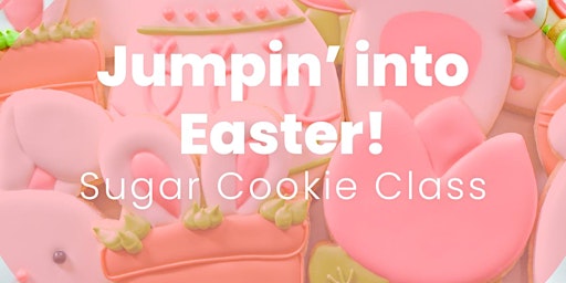 Primaire afbeelding van 3 PM - Jumpin' Into Easter  Sugar Cookie Decorating Class (Liberty)