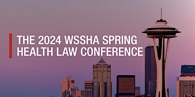 2024 WSSHA Spring Health Law Conference primary image