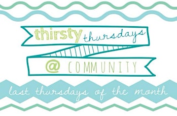 Thirsty Thursdays at Community primary image