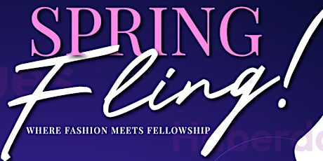 Spring Fling Fashion Show		 Presented by Fellowship  B.F.F Ministry