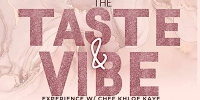 Primaire afbeelding van Taste&Vibe Experience W/Chef Khloe Kaye