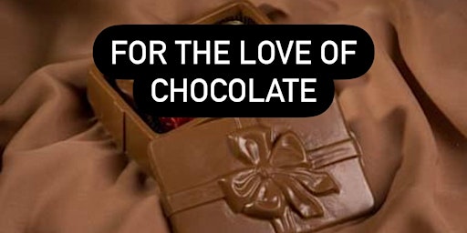 Image principale de FOR THE LOVE OF CHOCOLATES