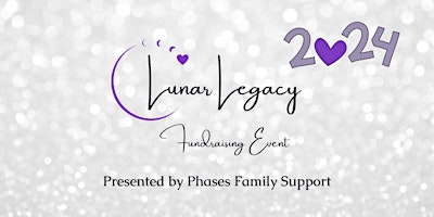 Imagem principal do evento 2024 Lunar Legacy- Phases Family Support Fundraising Event