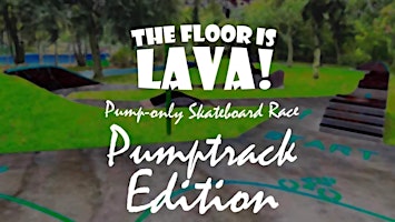 Imagem principal do evento THE FLOOR IS LAVA! - Pumptrack Edition (Skateboard/Surfskate/Longboard)