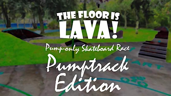 THE FLOOR IS LAVA! - Pumptrack Edition (Skateboard/Surfskate/Longboard)