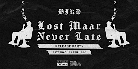 Albumrelease - Lost maar never late - Bird