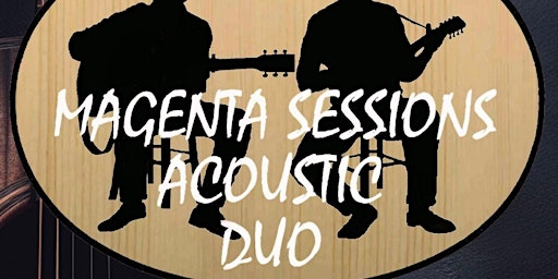 Primaire afbeelding van LIVE MUSIC - MAGENTA SESSION ACOUSTIC DUO