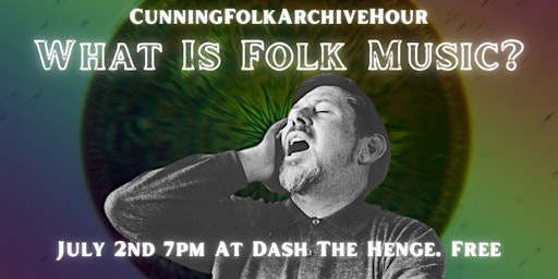 Primaire afbeelding van Cunning Folk Archive Hour. What is Folk Music?