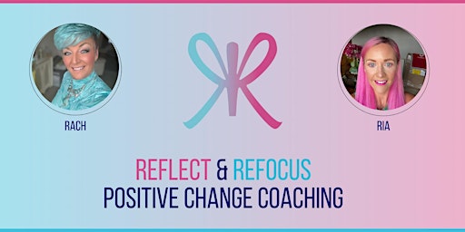 R&R Reflect&Refocus: Positive Change 12 week Programme primary image