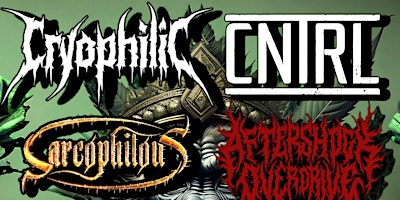 4/20 From Hell: Cryophilic, CNTRL, Sarcophilous, Aftershock Overdrive primary image