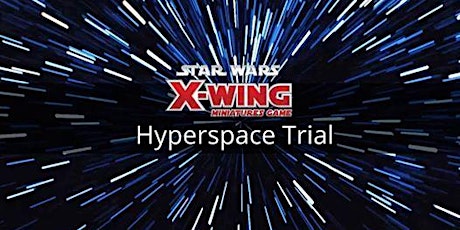 X-Wing Miniatures Game Hyperspace Trial Season 2, 2019 primary image
