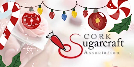 Cork Sugarcraft Association Christmas Competition primary image
