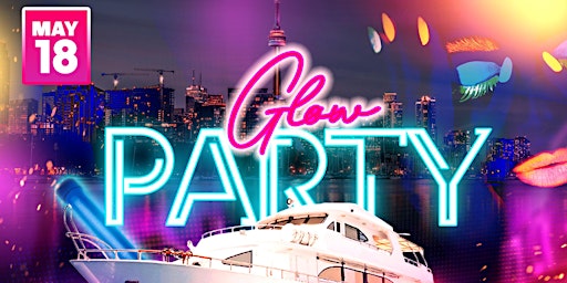 Immagine principale di Toronto Boat Party - Glow Edition - May 18, 2024 (Victoria Day Weekend ) 