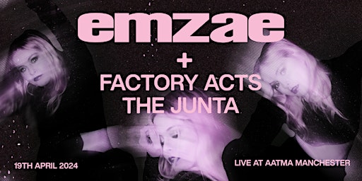 Imagen principal de emzae + Factory Acts + The Junta, live at AATMA Manchester