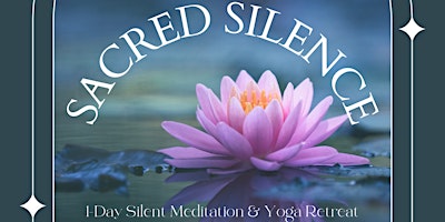 Primaire afbeelding van Sacred Silence 1-Day Silent Meditation & Yoga Retreat