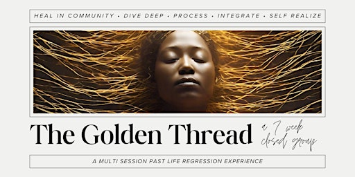 The Gloden Thread : A Multi Session Past Life Regression Experience  primärbild