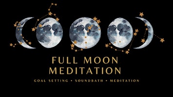 Primaire afbeelding van Full Moon Sound-Bath Meditation & 4 Week Goal Setting