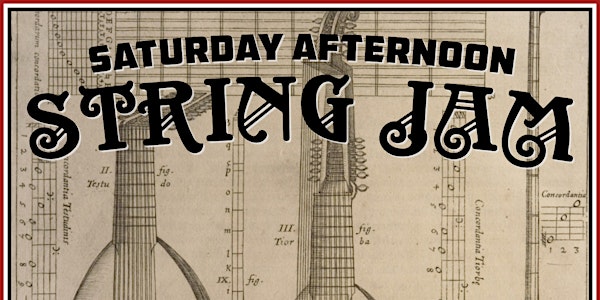 Saturday Afternoon STRING JAM: 3rd Saturday Every Month