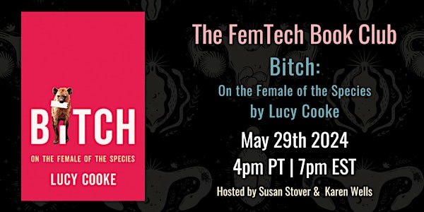 FemTech Book Club - B*tch by Lucy Cooke