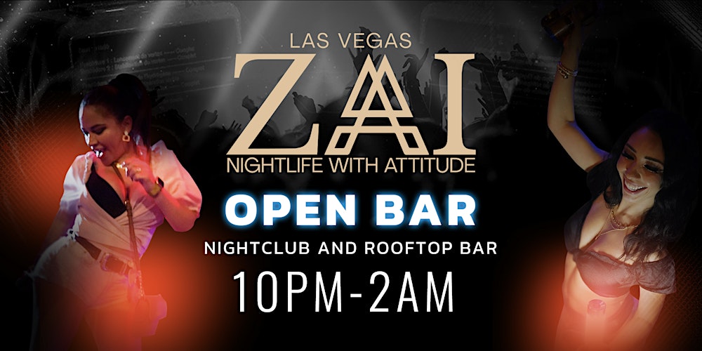 4 HOUR** Open Bar at ZAI NIGHTCLUB - Entry & Drinks Included Tickets,  Multiple Dates