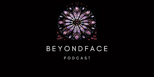 “Why not me?!”| Beyond Face Podcast| Panel & Network primary image