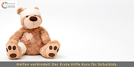 Helfen verbindet! Der Erste Hilfe Kurs für Schulkids. (Wochenende)