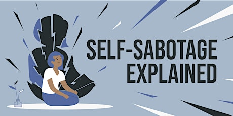 Image principale de ZOOM WEBINAR: Self-Sabotage Explained