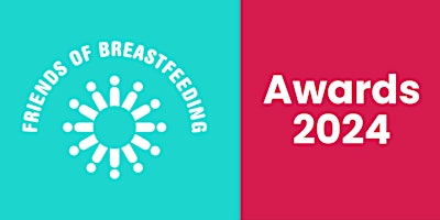 Friends of Breastfeeding Awards 2024 Gala Lunch & Awards Ceremony primary image