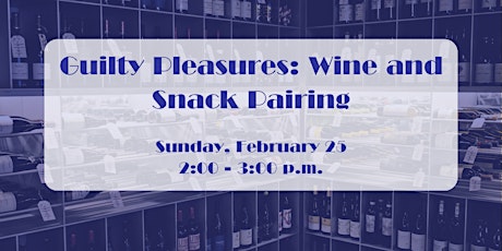 Imagen principal de Guilty Pleasures: Pairing Wine and Snacks