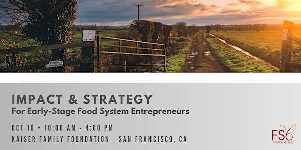 Impact & Strategy for Early-Stage Food System Entrepreneurs 